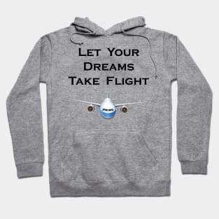 Let Your Dreams Take Flight Pilot Airplanes Gift Hoodie